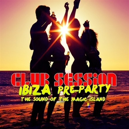 Club Session Ibiza Pre Party (2012)