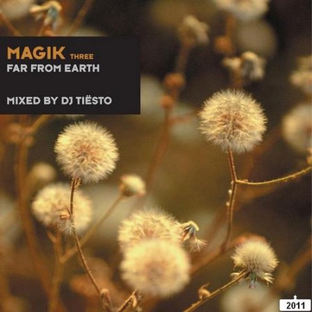 Magik Three Far From Earth (Mixed By DJ Tiesto) (2011)