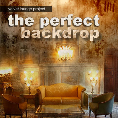 Velvet Lounge Project / The Perfect Backdrop (2011)