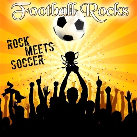Football Rocks (Rock Meets Soccer) (2012)