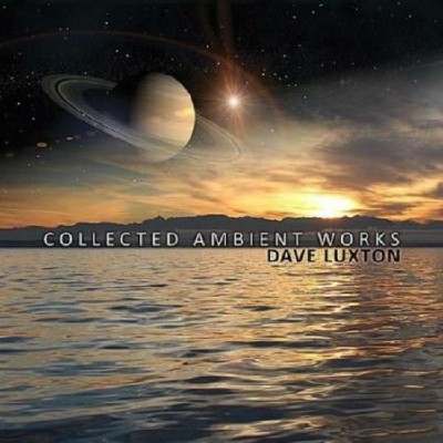 Dave Luxton - Collected Ambient Works (2012) MP3