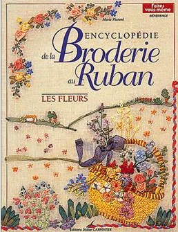 Encyclopedie de la Broderie au Ruban. Les Fleurs