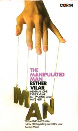 Esther Vilar - The Manipulated Man.  