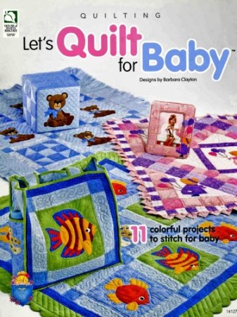 Barbara Clayton - Let's Quilt for Baby 