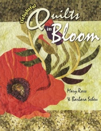 Mary Ross, Barbara Scheu - Delightful Quilt in Bloom ( )