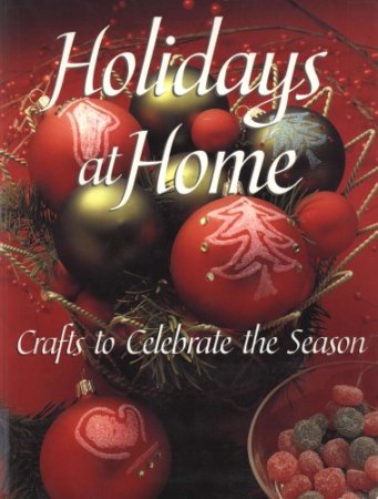Anderson Dawn - Holidays at Home: Crafts to Celebrate the Season.  