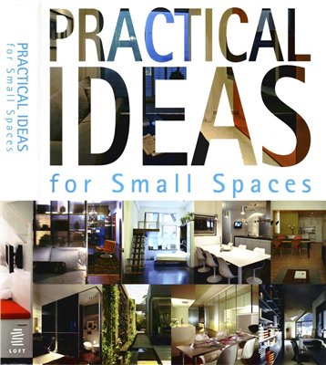 Practical Ideas for Small Spaces.     