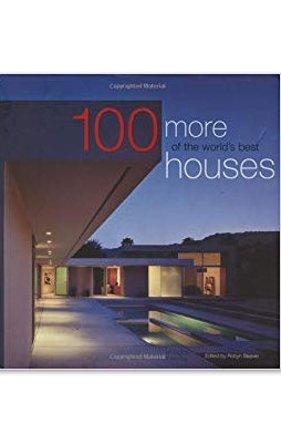   - 100 More of the World's Best Houses.  100   
