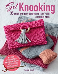 Get Knooking: 35 quick and easy patterns to knit with a crochet hook 