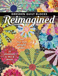 Dresden Quilt Blocks Reimagined: Sew Your Own Playful Plates; 25 Elements to Mix & Match  