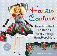 Hankie Couture: Handcrafted Fashions from Vintage Handkerchiefs 