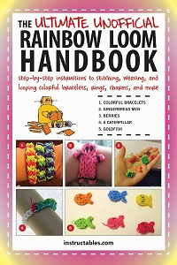 The Ultimate Unofficial Rainbow Loom Handbook: Step-by-Step Instructions to Stitching, Weaving, and Looping