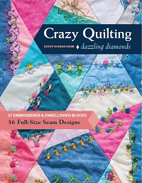 Crazy Quilting Dazzling Diamonds: 27 Embroidered & Embellished Blocks, 56 Full-Size Seam Designs