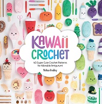 Kawaii Crochet: 40 Supercute Crochet Patterns for Adorable Amigurumi (2019)