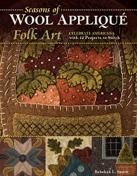 Seasons of Wool Applique Folk Art: Celebrate Americana with 12 Projects to Stitch (2017)