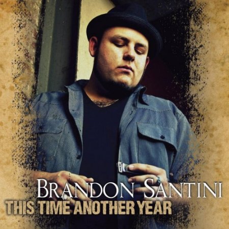 Brandon Santini - This Time Another Year (2013) (Lossless)