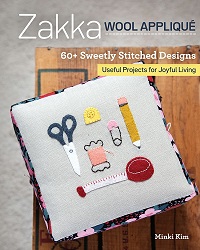 Zakka Wool Applique: 60+ Sweetly Stitched Designs, Useful Projects for Joyful Living (2020)