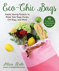 Eco-Chic Bags: Simple Sewing Projects to Make Tote Bags, Purses, Gift Bags, and More