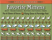 Favorite Mittens: Best Traditional Mitten Patterns from Fox & Geese & Fences and Flying Geese & Partridge Feet