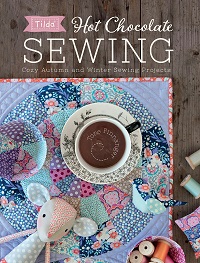 Tilda Hot Chocolate Sewing: Cozy Autumn and Winter Sewing Projects  