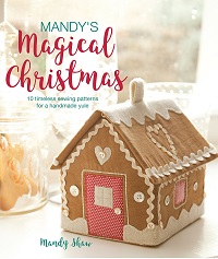Mandy's Magical Christmas: 10 timeless sewing patterns for a handmade yule