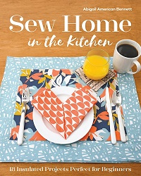 Sew Home in the Kitchen: 18 Insulated Projects, Perfect for Beginners
