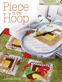 Piece in the Hoop: 20 Quilt Projects 40 Machine Embroidery Designs