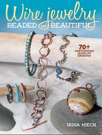 Wire Jewelry: Beaded and Beautiful: 70+ Captivating Jewelry Designs