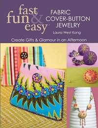 Fast, Fun & Easy Fabric Cover-Button Jewelry